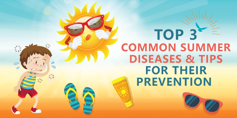 Top 3 common summer diseases and tips for their prevention