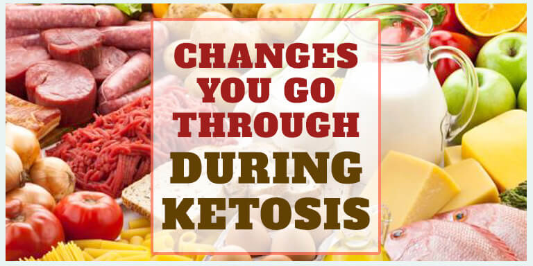 Changes you go through during ketosis